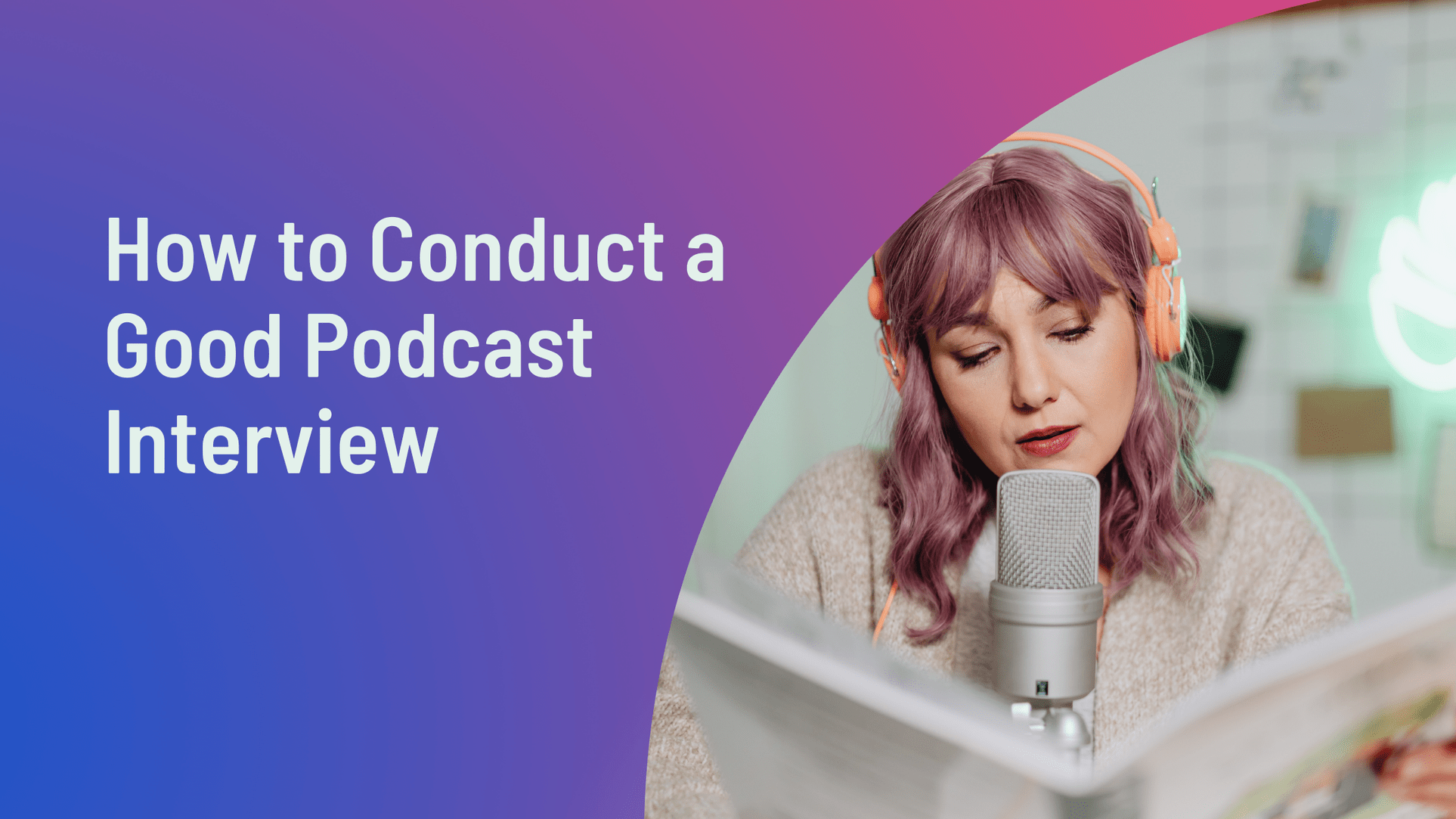 How to Conduct a Good Podcast Interview